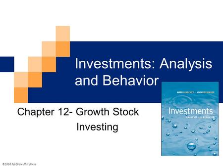 Investments: Analysis and Behavior Chapter 12- Growth Stock Investing ©2008 McGraw-Hill/Irwin.