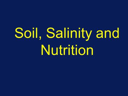 Soil, Salinity and Nutrition. Soils are classified according to: Their origin-e.g., volcanic ash, granite deposit, organic peat Mineral or Inorganic and.