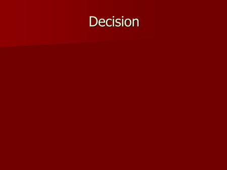 Decision. Decision Summary Descriptive, normative, prescriptive Expected Utility: normative theory of decision Psychology of decision Prospect theory: