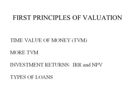 FIRST PRINCIPLES OF VALUATION
