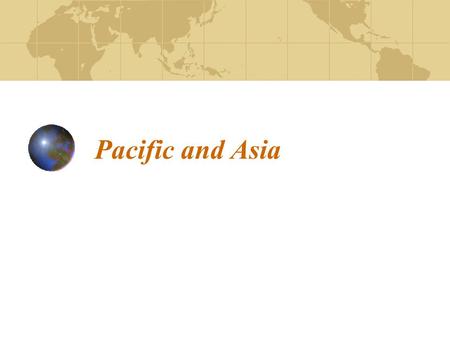 Pacific and Asia. No region of the world has greater variety and diversity of language, races, and regions than Asia.