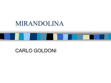 MIRANDOLINA CARLO GOLDONI.