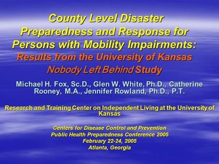County Level Disaster Preparedness and Response for Persons with Mobility Impairments: Results from the University of Kansas Nobody Left Behind Study.