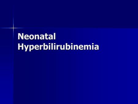 Neonatal Hyperbilirubinemia