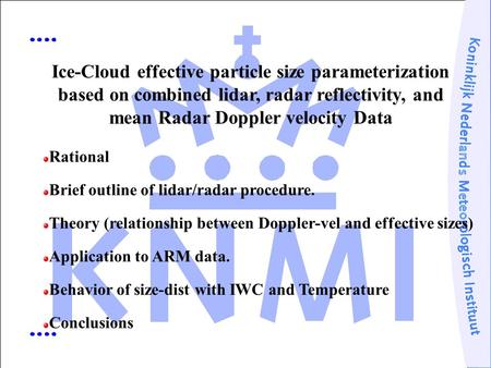 Ice-Cloud effective particle size parameterization based on combined lidar, radar reflectivity, and mean Radar Doppler velocity Data Rational Brief outline.