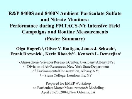 R&P 8400S and 8400N Ambient Particulate Sulfate and Nitrate Monitors: Performance during PMTACS-NY Intensive Field Campaigns and Routine Measurements (Poster.