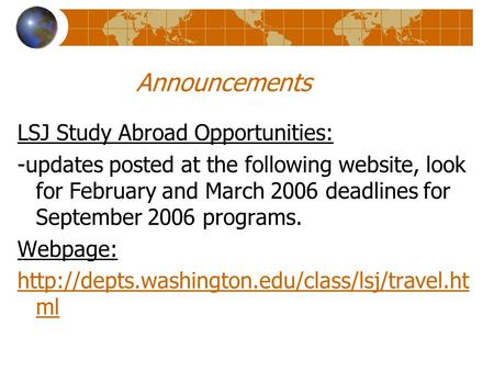 Announcements LSJ Study Abroad Opportunities: -updates posted at the following website, look for February and March 2006 deadlines for September 2006 programs.