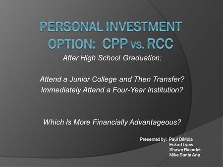 After High School Graduation: Attend a Junior College and Then Transfer? Immediately Attend a Four-Year Institution? Which Is More Financially Advantageous?