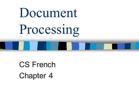 Document Processing CS French Chapter 4. Text editor used for simple text entry and editing not intended to look good for editing programs and data e.g.