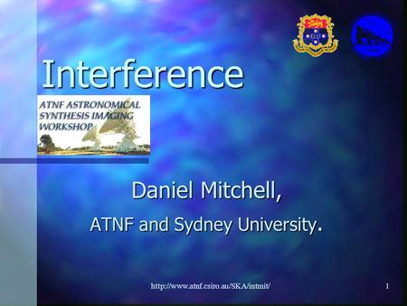 Interference Daniel Mitchell, ATNF and Sydney University.