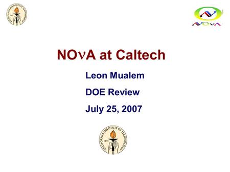 NO A at Caltech Leon Mualem DOE Review July 25, 2007.