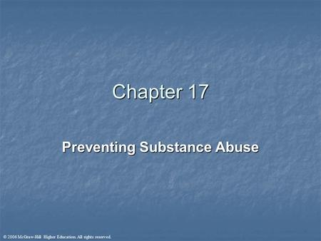 © 2006 McGraw-Hill Higher Education. All rights reserved. Chapter 17 Preventing Substance Abuse.
