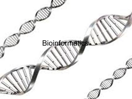 Bioinformatics. What I learned this week DNA is the blueprint of life. The human body has 3.2 billion base pairs of DNA, 23 chromosome pairs, and 25,000.