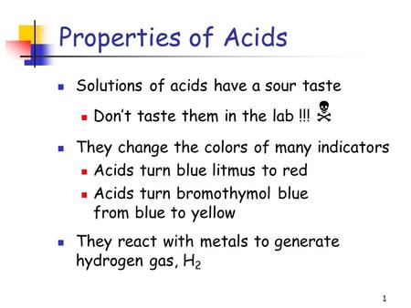 Properties of Acids Solutions of acids have a sour taste