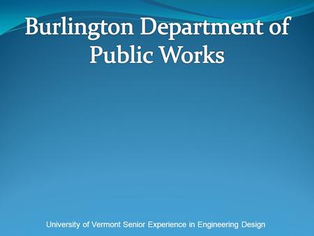 University of Vermont Senior Experience in Engineering Design.