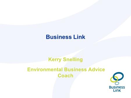 Business Link Kerry Snelling Environmental Business Advice Coach.