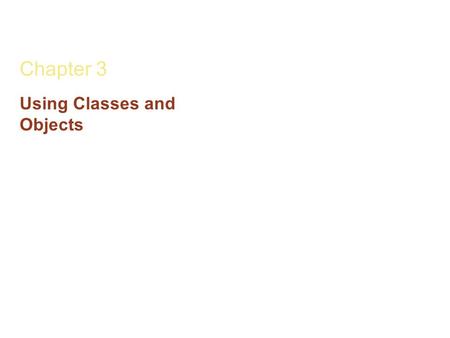Chapter 3 Using Classes and Objects. Creating Objects A variable holds either a primitive type or a reference to an object A class name can be used as.
