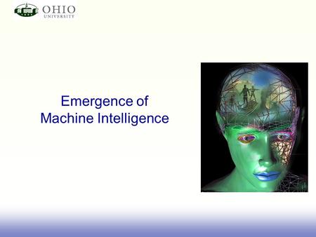Emergence of Machine Intelligence. “…Perhaps the last frontier of science – its ultimate challenge- is to understand the biological basis of consciousness.