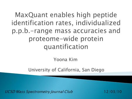 Yoona Kim University of California, San Diego UCSD Mass Spectrometry Journal Club 12/03/10.