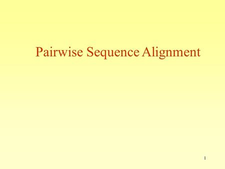 1 Pairwise Sequence Alignment. 2 Biological motivation Main algorithms for pairwise sequences alignment ATTGCGTCGATCGCAC-GCACGCT ATTGCAGTG-TCGAGCGTCAGGCT.