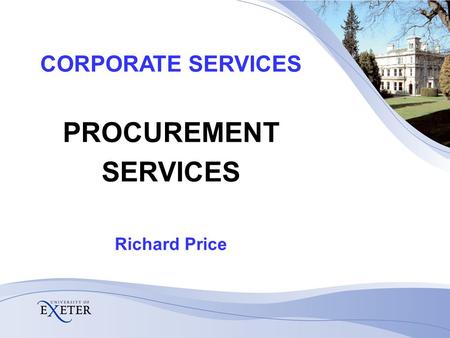 CORPORATE SERVICES PROCUREMENT SERVICES Richard Price.