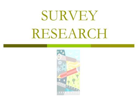 SURVEY RESEARCH. Survey Research  a.k.a. “paper-pencil” measures or “self-report” measures  represents the dominant paradigm for social science research.