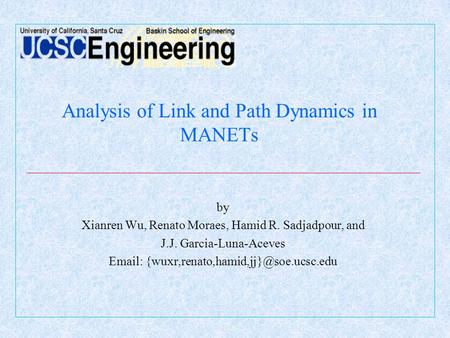 Analysis of Link and Path Dynamics in MANETs by Xianren Wu, Renato Moraes, Hamid R. Sadjadpour, and J.J. Garcia-Luna-Aceves