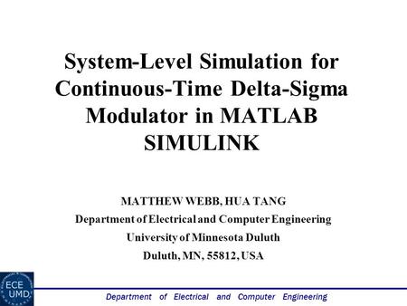 Department of Electrical and Computer Engineering System-Level Simulation for Continuous-Time Delta-Sigma Modulator in MATLAB SIMULINK MATTHEW WEBB, HUA.