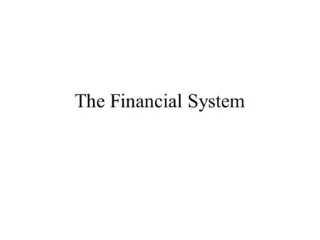 The Financial System.