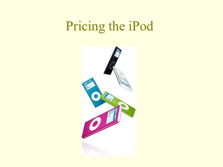 Pricing the iPod. iPod Demand and Revenue Table.