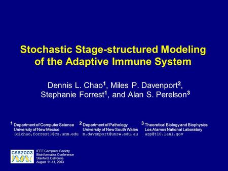 Stochastic Stage-structured Modeling of the Adaptive Immune System Dennis L. Chao 1, Miles P. Davenport 2, Stephanie Forrest 1, and Alan S. Perelson 3.