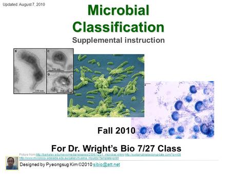 Microbial Classification Supplemental instruction Designed by Pyeongsug Kim ©2010 Picture from