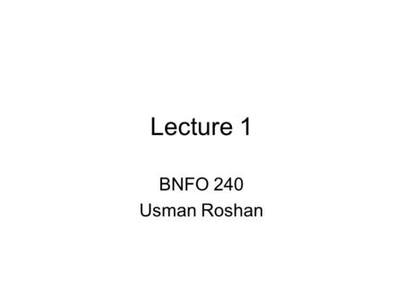 Lecture 1 BNFO 240 Usman Roshan. Course overview Perl progamming language (and some Unix basics) Sequence alignment problem –Algorithm for exact pairwise.