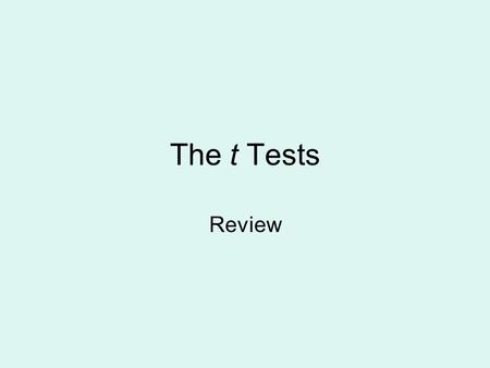 The t Tests Review. Which test? Specify the appropriate t test. –College students are randomly assigned to undergo either behavioral therapy or Gestalt.