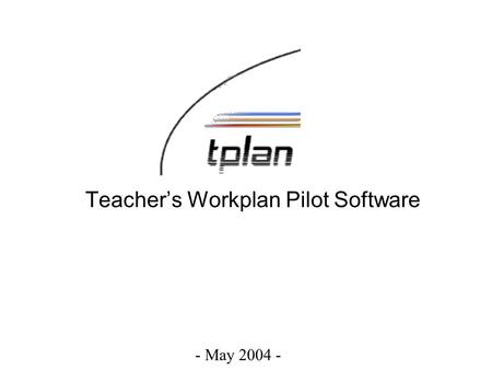 Teacher’s Workplan Pilot Software - May 2004 -. Team structure Irja Rautio, Ioana Matei - Project Managers Web programmers: Jukka Pitkänen Reko Linko.