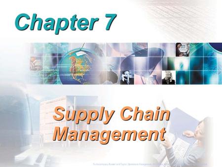 To Accompany Russell and Taylor, Operations Management, 4th Edition,  2003 Prentice-Hall, Inc. All rights reserved. Chapter 7 Supply Chain Management.