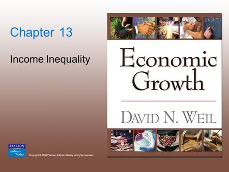 Chapter 13 Income Inequality. Copyright © 2005 Pearson Addison-Wesley. All rights reserved. 13-2.