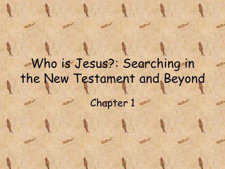 Who is Jesus?: Searching in the New Testament and Beyond Chapter 1.
