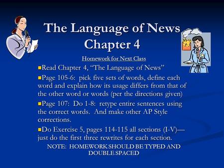 The Language of News Chapter 4 Homework for Next Class Read Chapter 4, “The Language of News” Read Chapter 4, “The Language of News” Page 105-6: pick five.