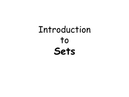 Introduction to Sets. A set is just a collection of stuff But the stuff must be written inside curly braces Each item in the curly braces is separated.