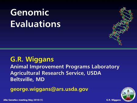 G.R. Wiggans Animal Improvement Programs Laboratory Agricultural Research Service, USDA Beltsville, MD G.R. WiggansAlta Genetics.