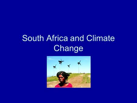 South Africa and Climate Change. Economy Middle-income, emerging market with and abundant supply of natural resources Well developed financial, legal,