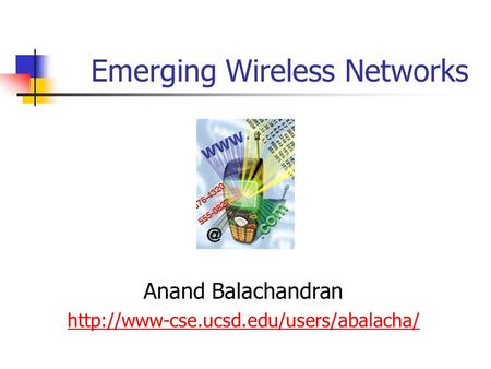 Emerging Wireless Networks Anand Balachandran