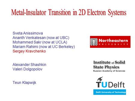 Sveta Anissimova Ananth Venkatesan (now at UBC) Mohammed Sakr (now at UCLA) Mariam Rahimi (now at UC Berkeley) Sergey Kravchenko Alexander Shashkin Valeri.