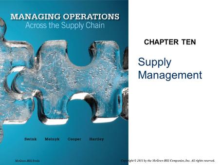 Supply Management CHAPTER TEN Copyright © 2011 by the McGraw-Hill Companies, Inc. All rights reserved. McGraw-Hill/Irwin.