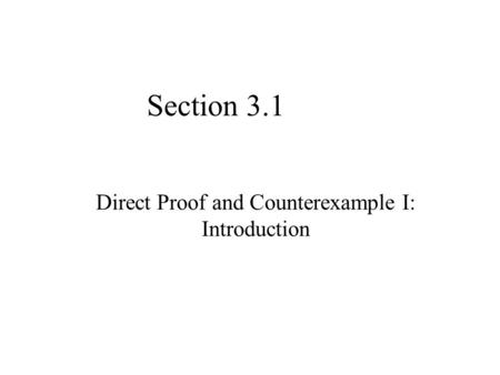 Section 3.1 Direct Proof and Counterexample I: Introduction.