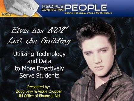 Elvis Has NOT Left the Building: Utilizing Technology and Data to More Effectively Serve Students Slide #1 MAIS Connection Conference – November 19, 2008.