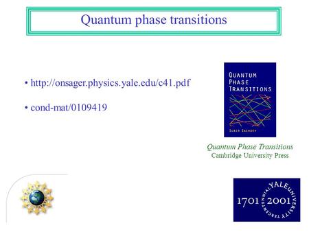 Quantum phase transitions  cond-mat/0109419 Quantum Phase Transitions Cambridge University Press.