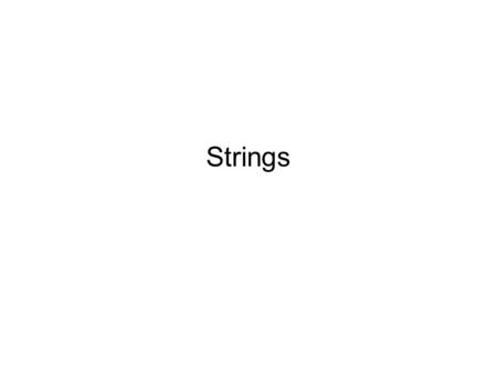 Strings. A string is a series of characters Characters can be referenced by using brackets The first character is at position 0 mystring = “the” letter.