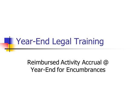 Year-End Legal Training Reimbursed Activity Year-End for Encumbrances.